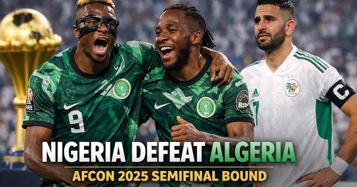 Nigeria’s Victor Osimhen and Ademola Lookman celebrate during AFCON 2025 quarterfinal win over Algeria as Riyad Mahrez looks on.